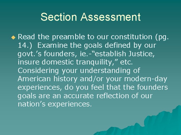 Section Assessment u Read the preamble to our constitution (pg. 14. ) Examine the