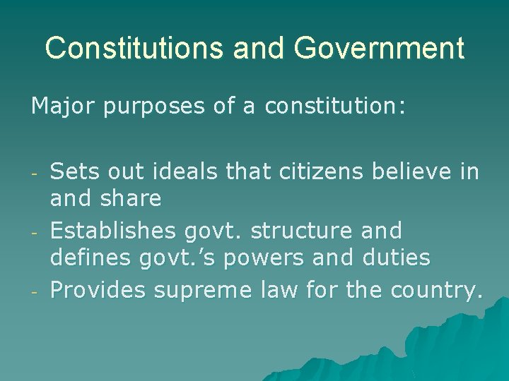 Constitutions and Government Major purposes of a constitution: - Sets out ideals that citizens