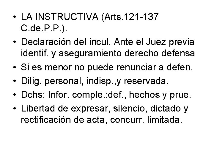  • LA INSTRUCTIVA (Arts. 121 -137 C. de. P. P. ). • Declaración