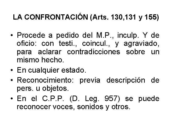 LA CONFRONTACIÓN (Arts. 130, 131 y 155) • Procede a pedido del M. P.