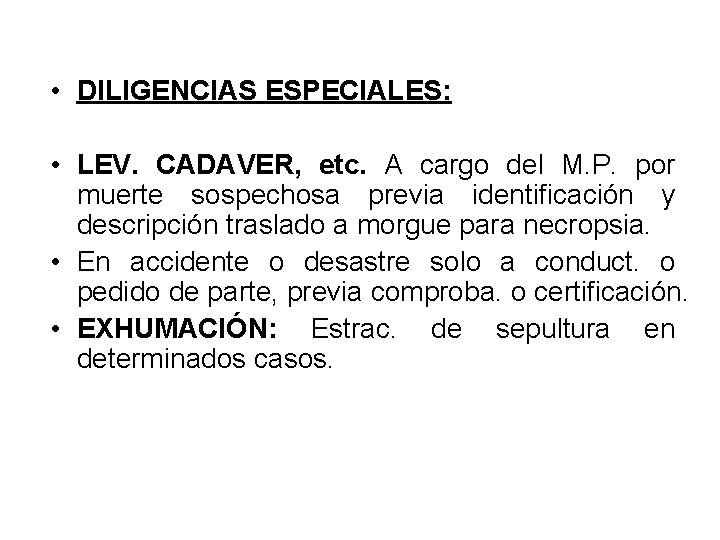  • DILIGENCIAS ESPECIALES: • LEV. CADAVER, etc. A cargo del M. P. por