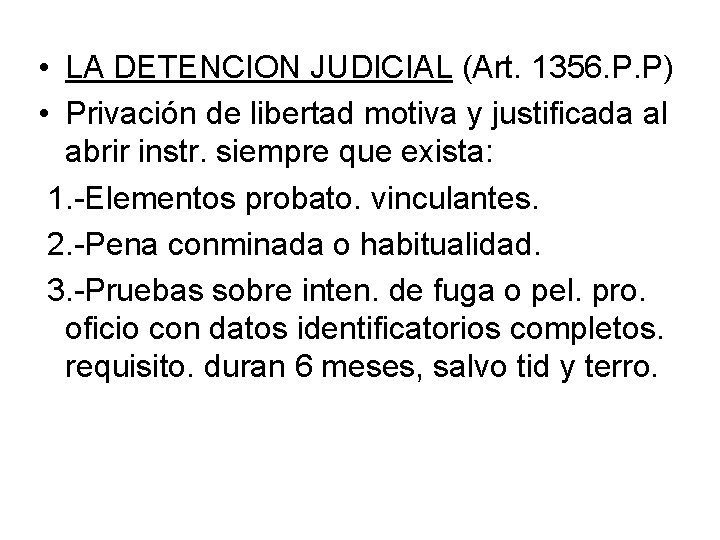  • LA DETENCION JUDICIAL (Art. 1356. P. P) • Privación de libertad motiva