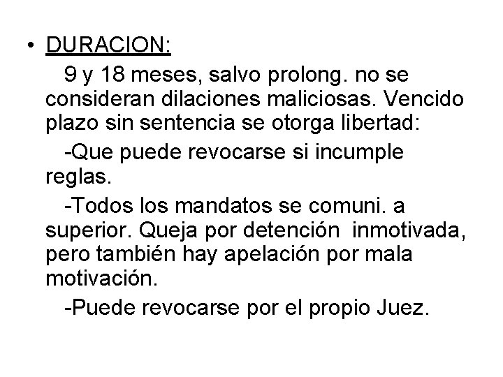  • DURACION: 9 y 18 meses, salvo prolong. no se consideran dilaciones maliciosas.