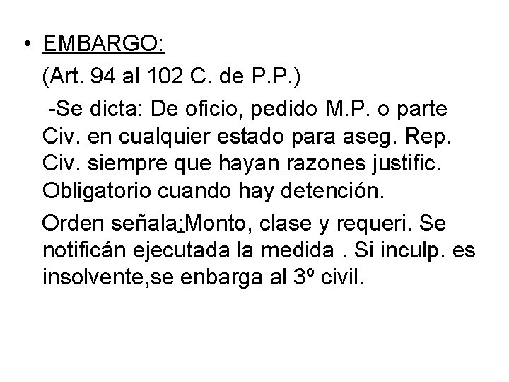  • EMBARGO: (Art. 94 al 102 C. de P. P. ) -Se dicta: