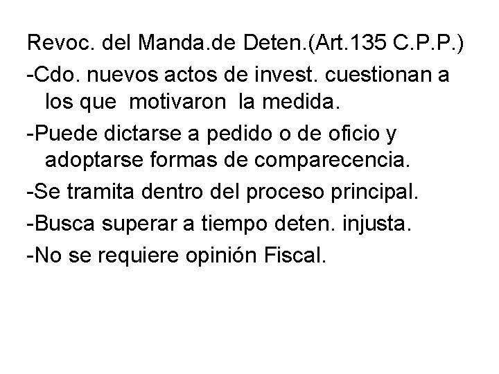 Revoc. del Manda. de Deten. (Art. 135 C. P. P. ) -Cdo. nuevos actos