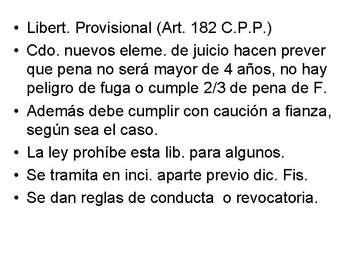  • Libert. Provisional (Art. 182 C. P. P. ) • Cdo. nuevos eleme.