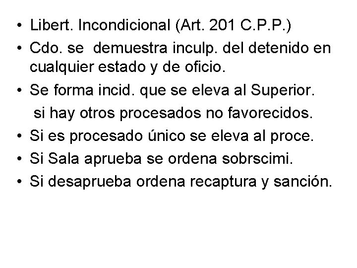  • Libert. Incondicional (Art. 201 C. P. P. ) • Cdo. se demuestra