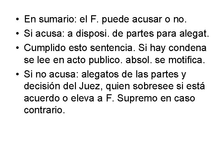  • En sumario: el F. puede acusar o no. • Si acusa: a