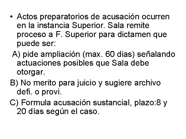  • Actos preparatorios de acusación ocurren en la instancia Superior. Sala remite proceso