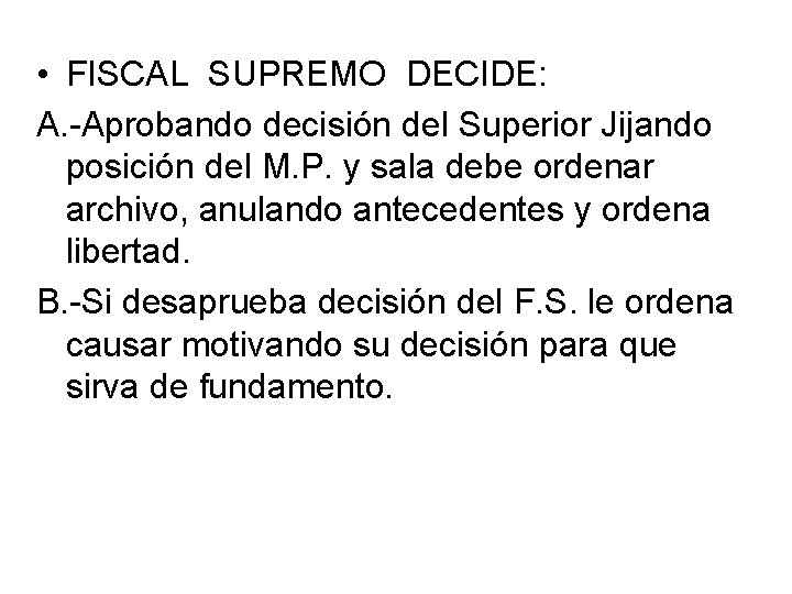  • FISCAL SUPREMO DECIDE: A. -Aprobando decisión del Superior Jijando posición del M.