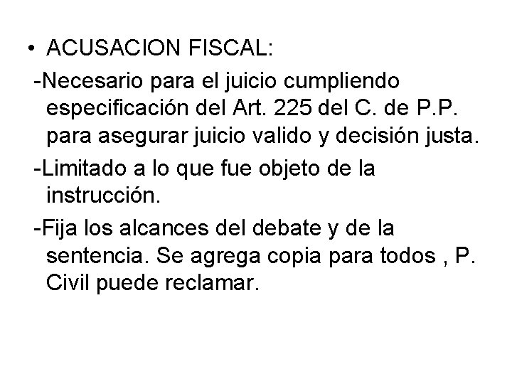  • ACUSACION FISCAL: -Necesario para el juicio cumpliendo especificación del Art. 225 del