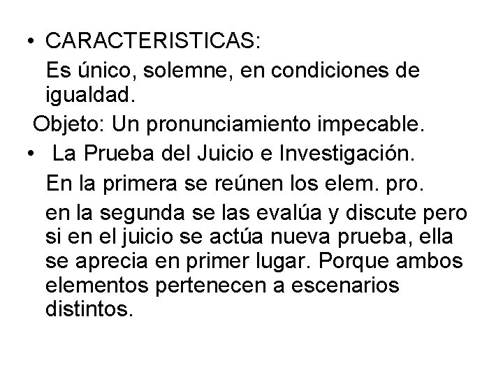  • CARACTERISTICAS: Es único, solemne, en condiciones de igualdad. Objeto: Un pronunciamiento impecable.