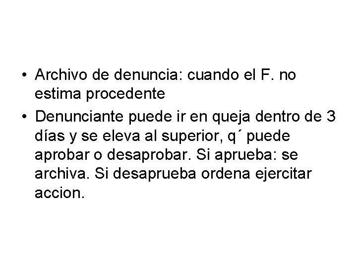  • Archivo de denuncia: cuando el F. no estima procedente • Denunciante puede