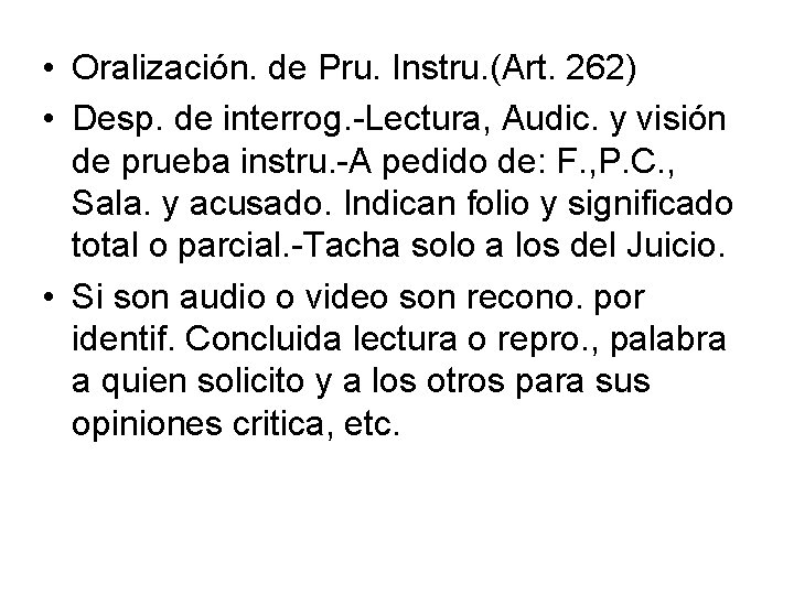  • Oralización. de Pru. Instru. (Art. 262) • Desp. de interrog. -Lectura, Audic.