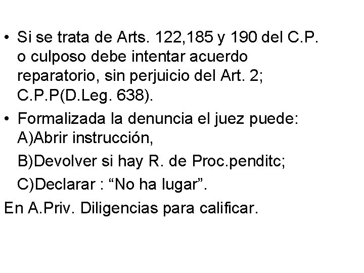  • Si se trata de Arts. 122, 185 y 190 del C. P.