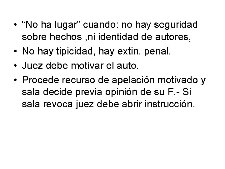  • “No ha lugar” cuando: no hay seguridad sobre hechos , ni identidad