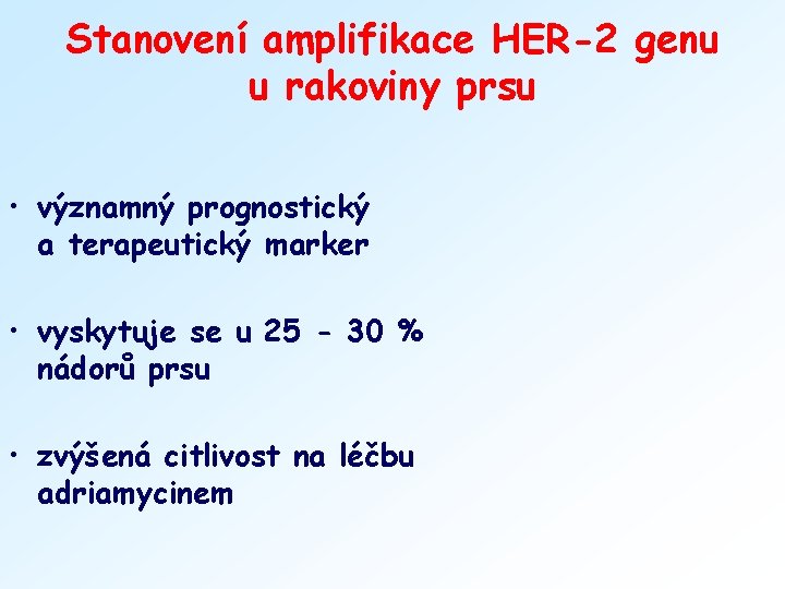 Stanovení amplifikace HER-2 genu u rakoviny prsu • významný prognostický a terapeutický marker •