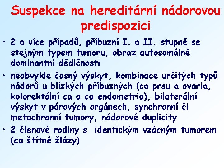 Suspekce na hereditární nádorovou predispozici • 2 a více případů, příbuzní I. a II.