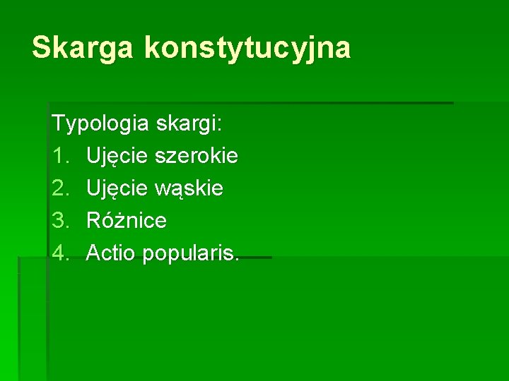 Skarga konstytucyjna Typologia skargi: 1. Ujęcie szerokie 2. Ujęcie wąskie 3. Różnice 4. Actio