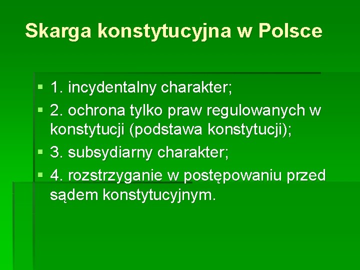 Skarga konstytucyjna w Polsce § 1. incydentalny charakter; § 2. ochrona tylko praw regulowanych