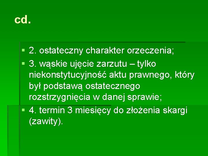 cd. § 2. ostateczny charakter orzeczenia; § 3. wąskie ujęcie zarzutu – tylko niekonstytucyjność