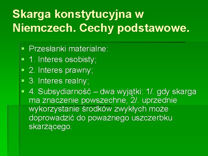 Skarga konstytucyjna w Niemczech. Cechy podstawowe. § § § Przesłanki materialne: 1. Interes osobisty;