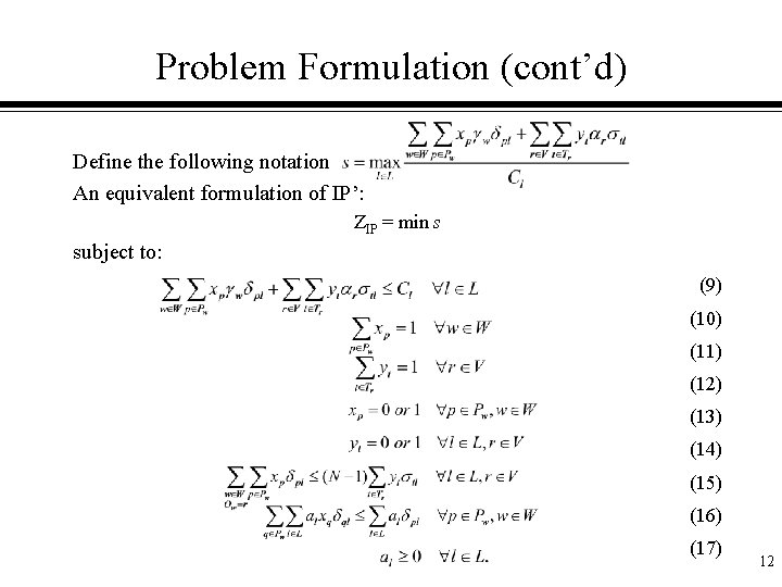 Problem Formulation (cont’d) Define the following notation An equivalent formulation of IP’: ZIP =