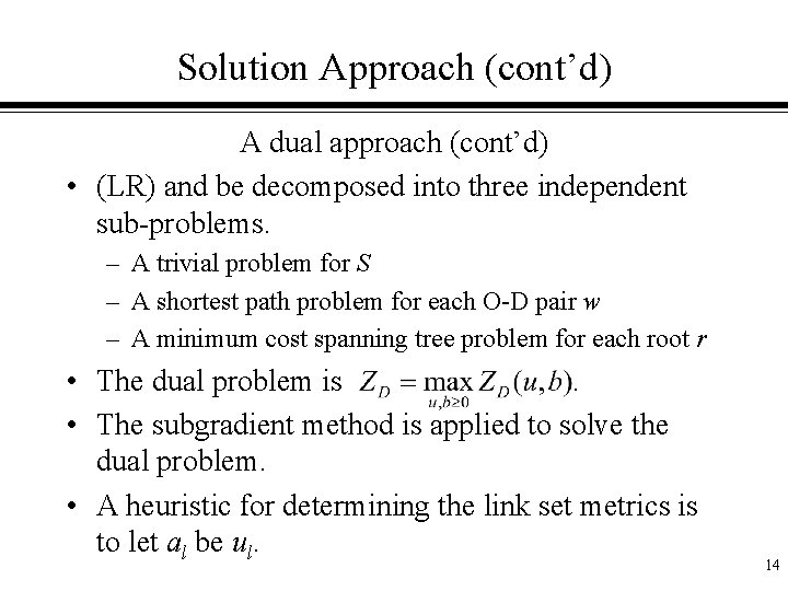 Solution Approach (cont’d) A dual approach (cont’d) • (LR) and be decomposed into three