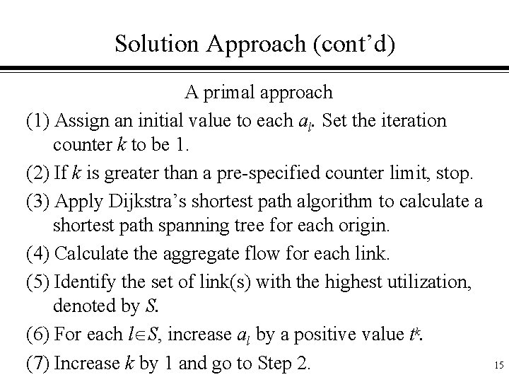 Solution Approach (cont’d) A primal approach (1) Assign an initial value to each al.
