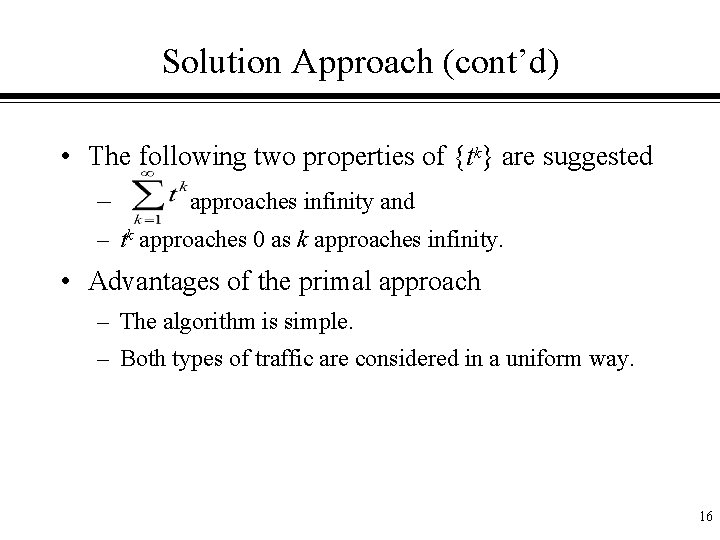 Solution Approach (cont’d) • The following two properties of {tk} are suggested – approaches