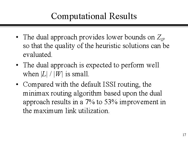 Computational Results • The dual approach provides lower bounds on ZIP so that the