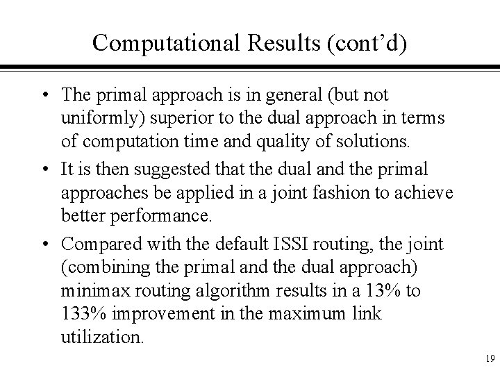 Computational Results (cont’d) • The primal approach is in general (but not uniformly) superior
