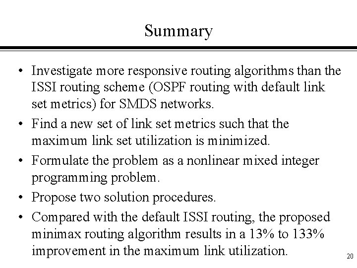 Summary • Investigate more responsive routing algorithms than the ISSI routing scheme (OSPF routing