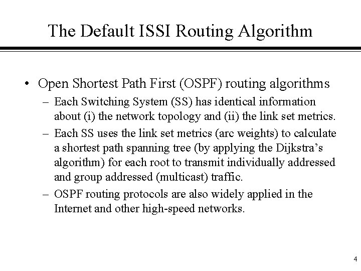 The Default ISSI Routing Algorithm • Open Shortest Path First (OSPF) routing algorithms –