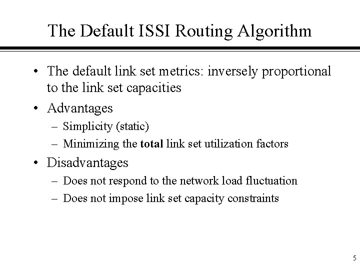The Default ISSI Routing Algorithm • The default link set metrics: inversely proportional to