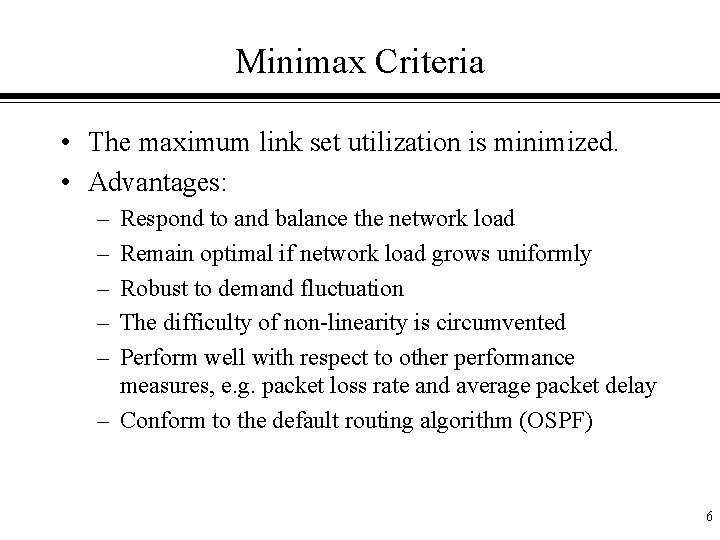 Minimax Criteria • The maximum link set utilization is minimized. • Advantages: – –