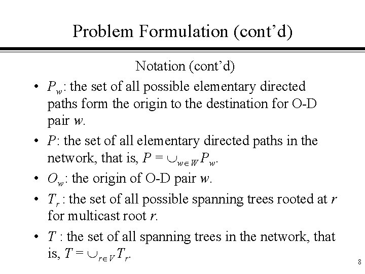 Problem Formulation (cont’d) • • • Notation (cont’d) Pw: the set of all possible