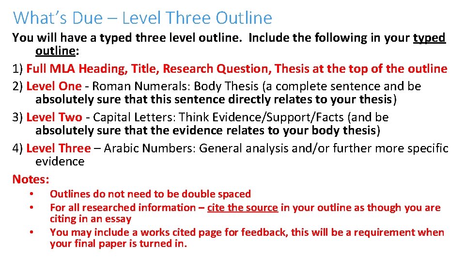 What’s Due – Level Three Outline You will have a typed three level outline.