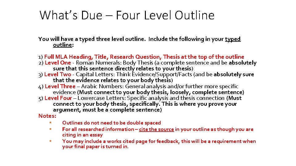 What’s Due – Four Level Outline You will have a typed three level outline.