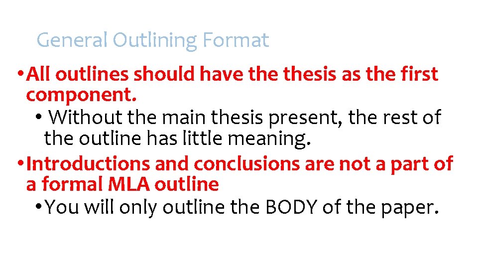 General Outlining Format • All outlines should have thesis as the first component. •