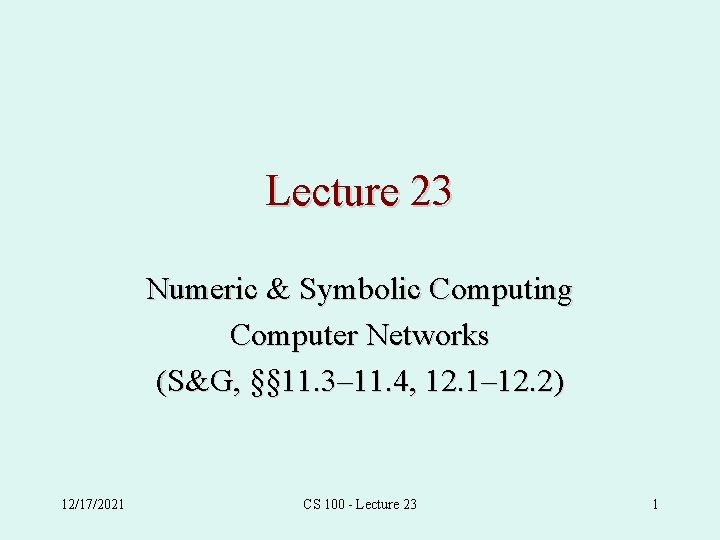 Lecture 23 Numeric & Symbolic Computing Computer Networks (S&G, §§ 11. 3– 11. 4,