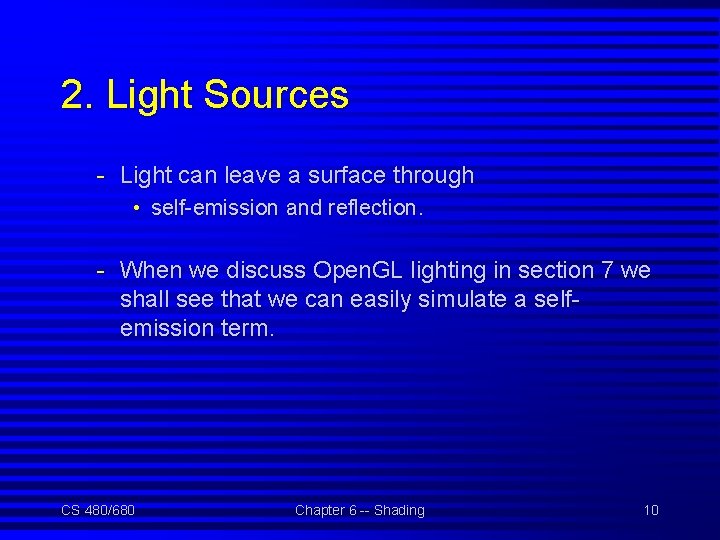 2. Light Sources - Light can leave a surface through • self-emission and reflection.