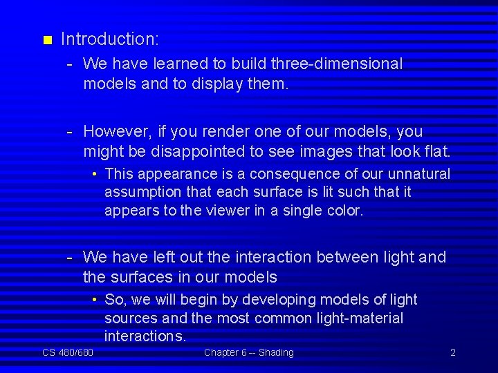 n Introduction: - We have learned to build three-dimensional models and to display them.