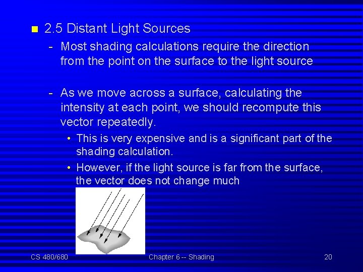 n 2. 5 Distant Light Sources - Most shading calculations require the direction from