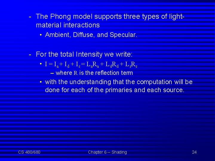- The Phong model supports three types of lightmaterial interactions • Ambient, Diffuse, and