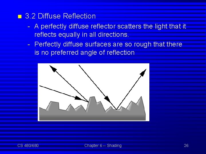 n 3. 2 Diffuse Reflection - A perfectly diffuse reflector scatters the light that