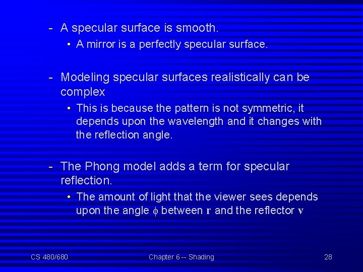 - A specular surface is smooth. • A mirror is a perfectly specular surface.