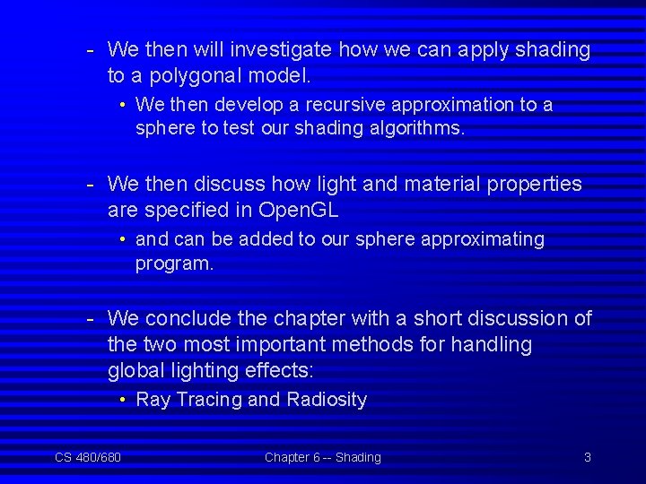 - We then will investigate how we can apply shading to a polygonal model.