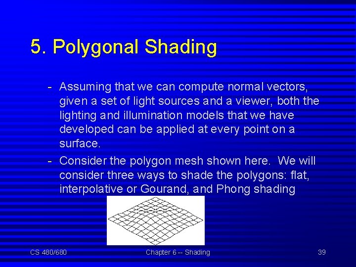 5. Polygonal Shading - Assuming that we can compute normal vectors, given a set