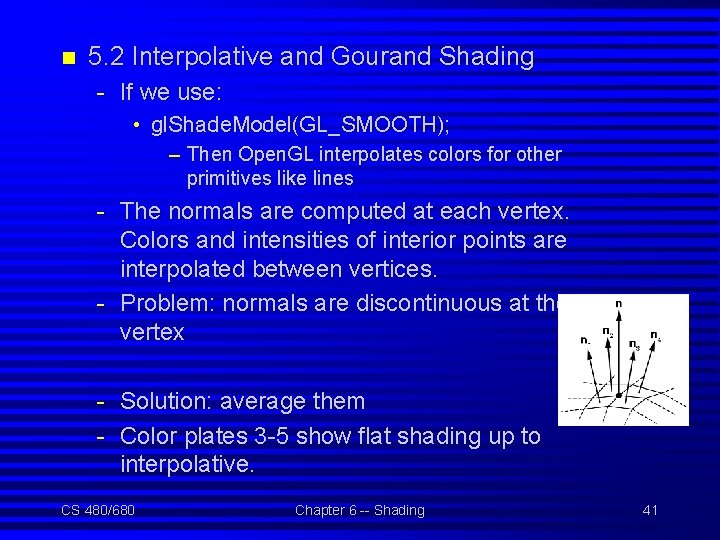 n 5. 2 Interpolative and Gourand Shading - If we use: • gl. Shade.